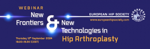 Webinar: New frontiers &amp; New Technologies in Hip Arthroplasty